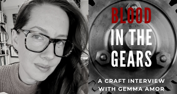 Blood in the Gears: A Craft Interview with Gemma Amor