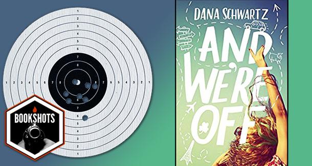 Bookshots: 'And We're Off' by Dana Schwartz