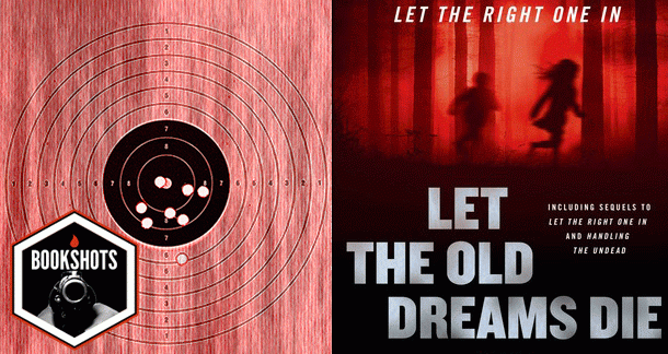 Bookshots: 'Let the Old Dreams Die' by John Ajvide Lindqvist