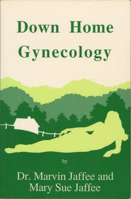 "Down Home Gynecology" by Dr. Marvin Jaffee and Mary Sue Jaffee