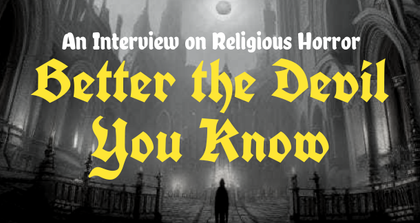 Better the Devil You Know, An Interview on Religious Horror with Ross Jeffery