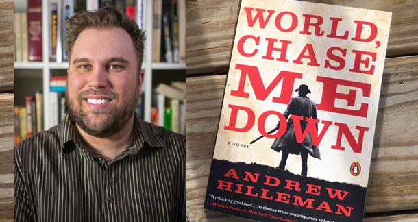 An Interview with Andrew Hilleman, Author of 'World, Chase Me Down'