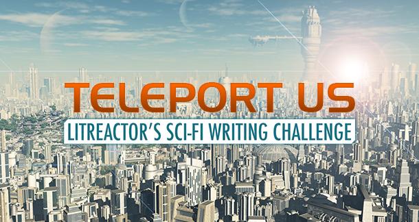 LitReactor: Teleport Us Writing Challenge