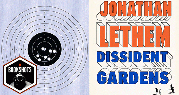 Bookshots: Dissident Gardens by Jonathan Lethem
