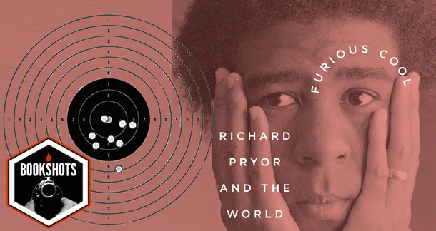 Bookshots: 'Furious Cool: Richard Pryor and the World That Made Him' by David He