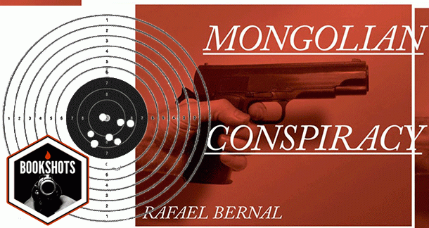 Bookshots: "The Mongolian Conspiracy" by Rafael Bernal