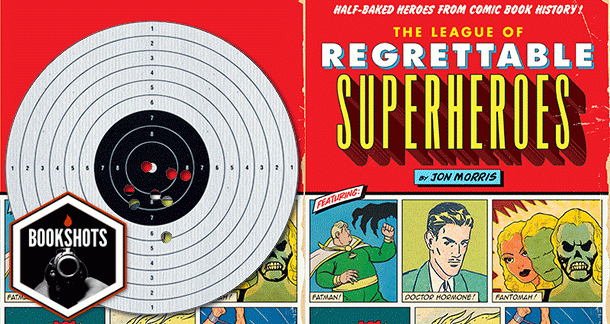 Bookshots: 'The League of Regrettable Superheroes' by Jon Morris