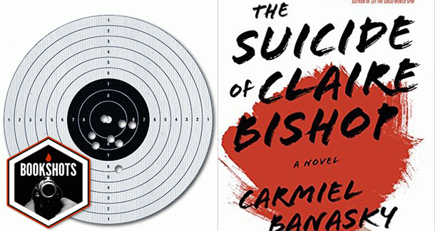 Bookshots: 'The Suicide of Claire Bishop' by Carmiel Banasky