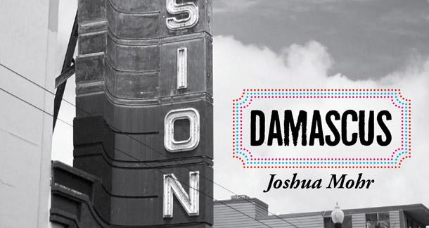 "Damascus" by Joshua Mohr