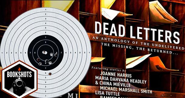 Bookshots: Dead Letters: An Anthology edited by Conrad Williams
