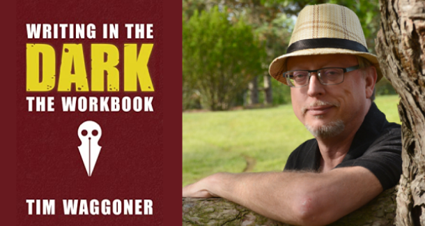 "Writing in the Dark: The Workbook" by Tim Waggoner