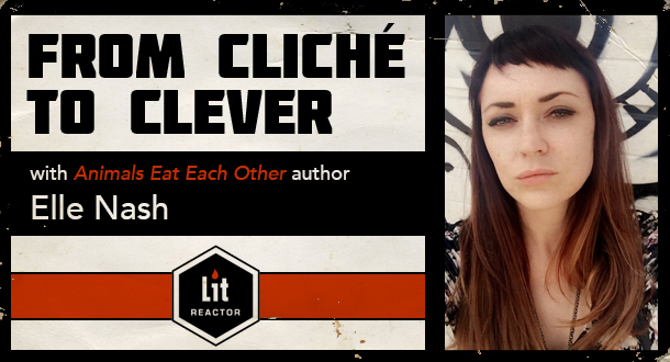 From Cliche to Clever with Elle Nash