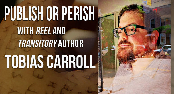 Publish or Perish with Tobias Carroll