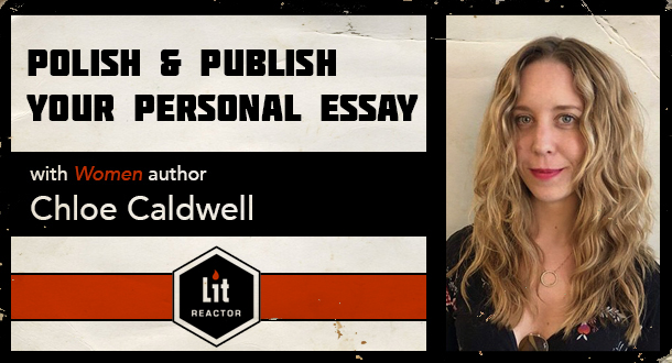 Polish &amp; Publish Your Personal Essay with Chloe Caldwell