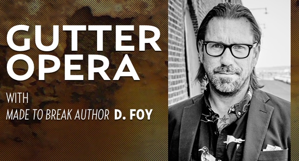 Gutter Opera with D. Foy