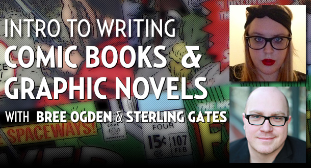 Intro to Writing Comic Books &amp; Graphic Novels with Bree Ogden and Sterling Gates