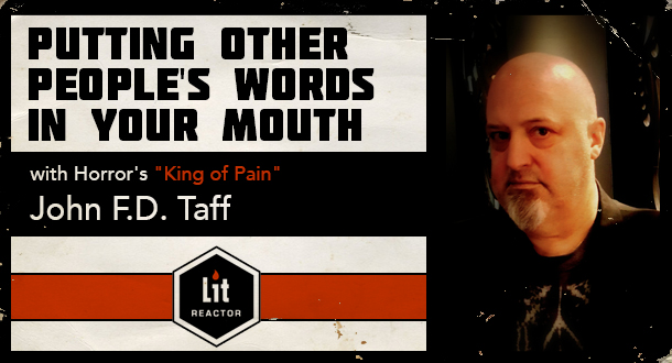 Putting Other People&#039;s Words in Your Mouth with John F.D. Taff