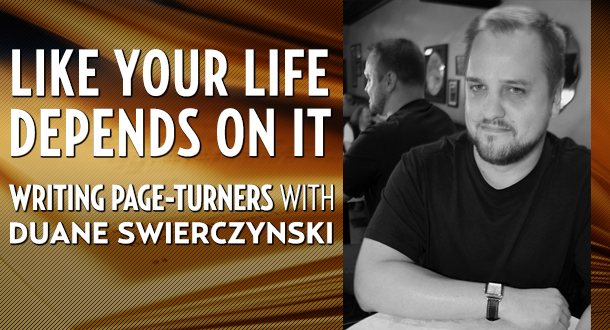 Like Your Life Depends On It with Duane Swierczynski