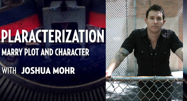 Plaracterization with Joshua Mohr