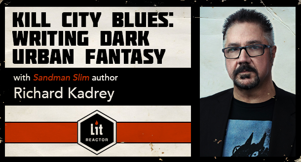 Kill City Blues: Writing Dark Urban Fantasy with Richard Kadrey