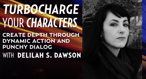 Turbocharge Your Characters with Delilah S. Dawson