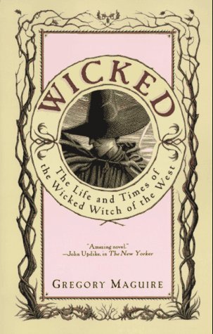 "Wicked" by Gregory Maguire
