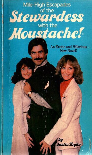 "Mile High Escapades of the Stewardess with the Moustache!" by Justin Taylor